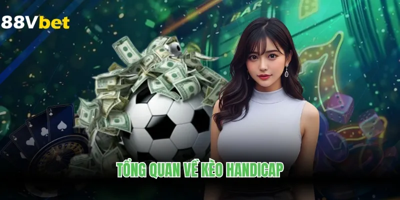 Tổng quan về kèo Handicap